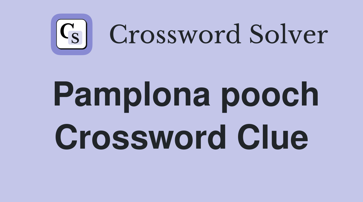 Pamplona pooch Crossword Clue Answers Crossword Solver